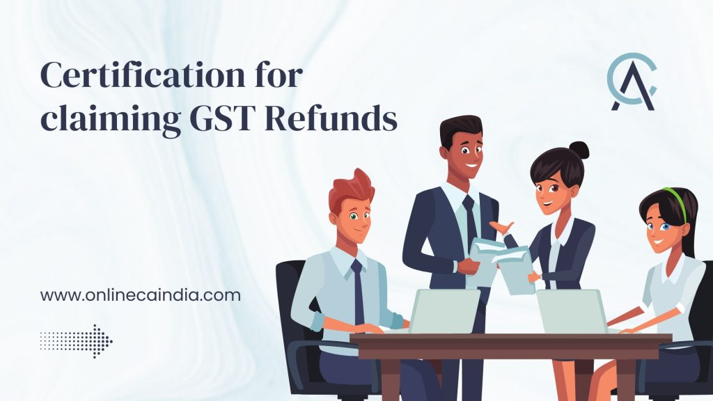 Certification for GST Refunds
